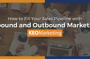 How Inbound and Outbound Marketing Fills Your Sales Pipeline