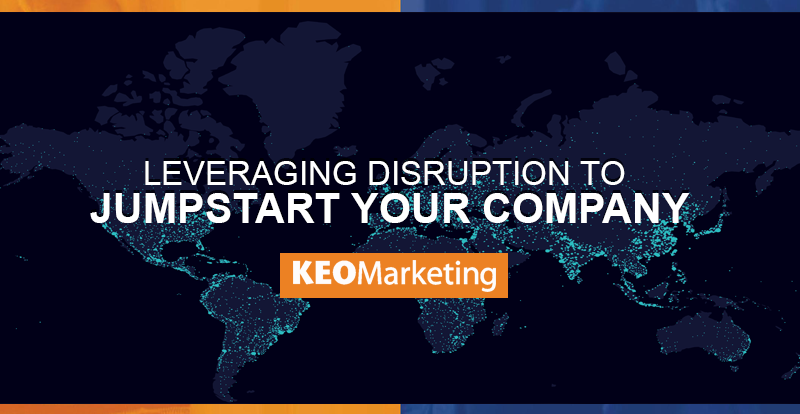 Leveraging Disruption to Jumpstart Your Company
