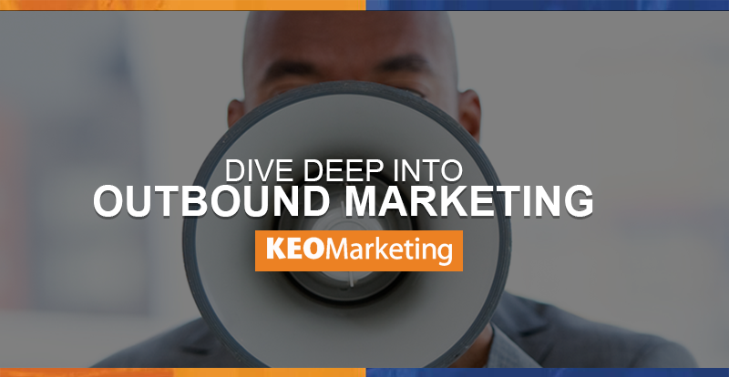 Dive Deep Into Outbound Marketing