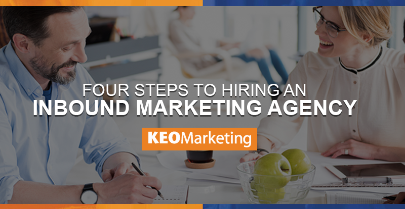 4 Steps to Hiring an Inbound Marketing Agency