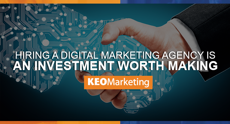 Why It’s a Good Investment to Hire a Digital Marketing Agency