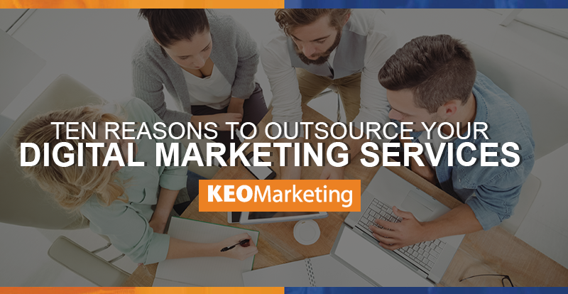 Why You Should Outsource Digital Marketing