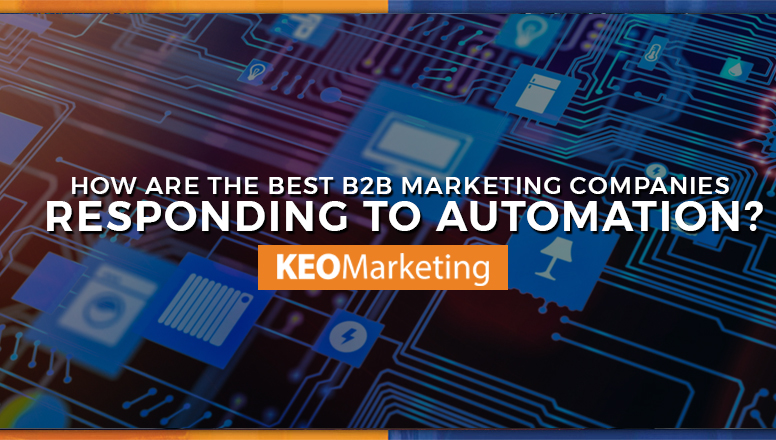 How the Best B2B Marketing Companies are Responding to Automation