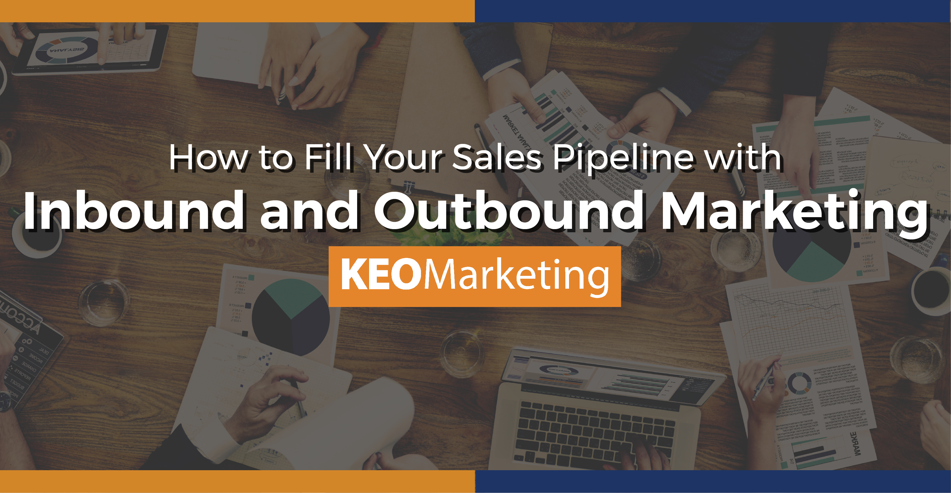 How Inbound and Outbound Marketing Fills Your Sales Pipeline
