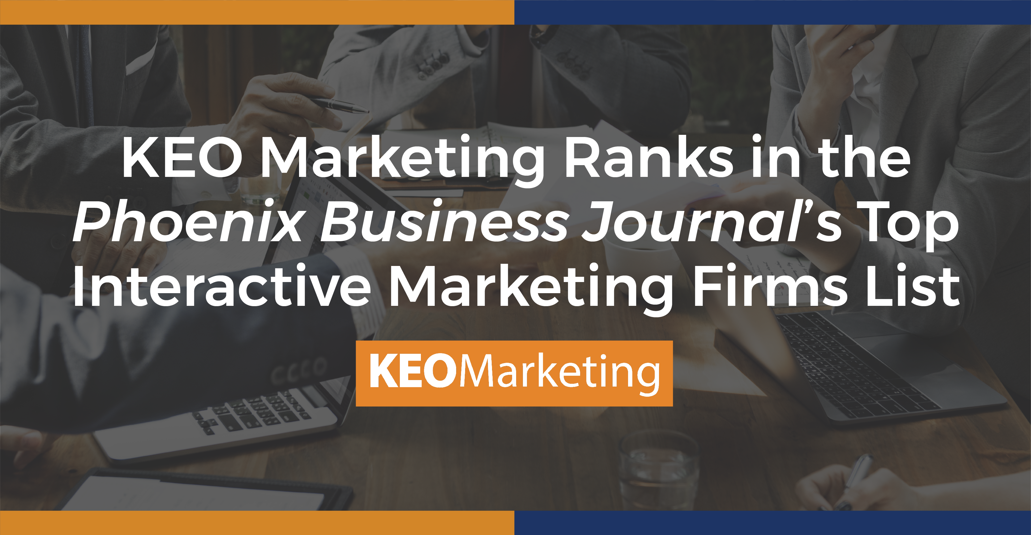 KEO Marketing Ranks in the Phoenix Business Journal’s Top Interactive Marketing Firms List